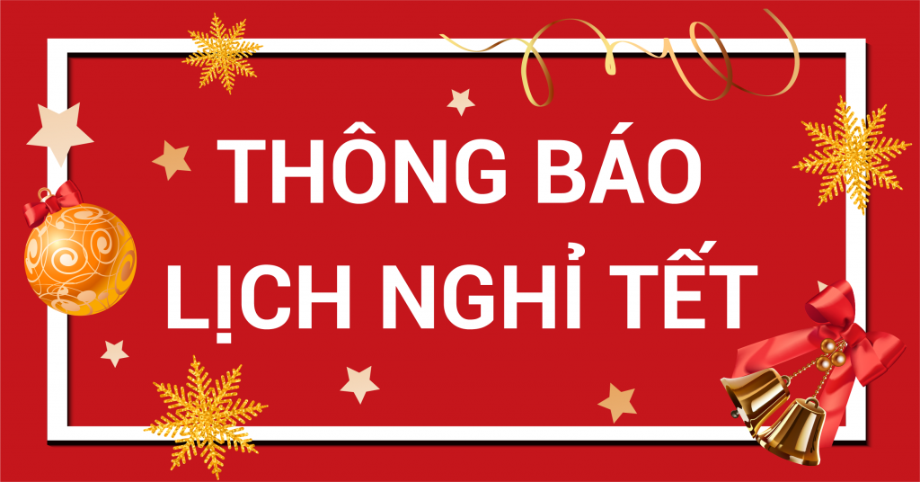 THÔNG BÁO LỊCH NGHỈ TẾT TÂN SỬU 2021